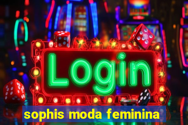 sophis moda feminina